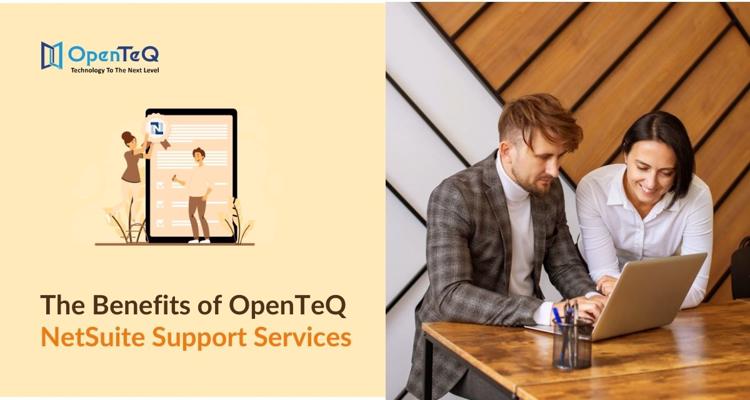 The Benefits of OpenTeQ NetSuite Support Services